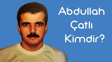 Abdullah Çatlı Kimdir?