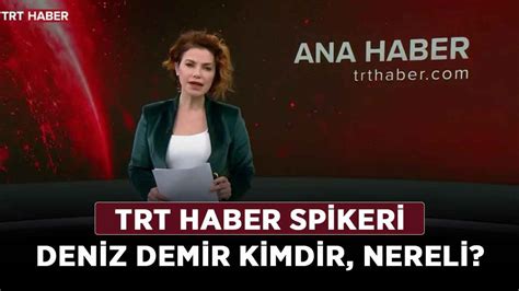Trt Haber Spikeri Deniz Demir Kimdir?