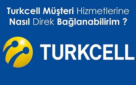 Turkcell Müşteri Hizmetleri Telefon Numarası ve İletişim Bilgileri