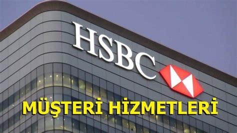 HSBC Müşteri Hizmetleri Numarası ve İletişim Bilgileri