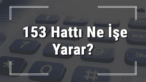 153 Neyin Numarası ve İlgili Hizmetler