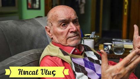 Hıncal Uluç Kimdir?