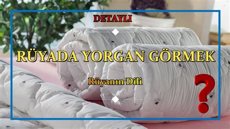 Yorgan Rüyası: Rüyada Yorgan Görmek