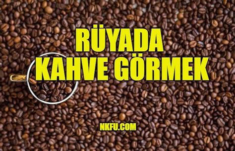 Kahve Rüyası: Rüyada Kahve Yapmak Ne Anlama Gelir?