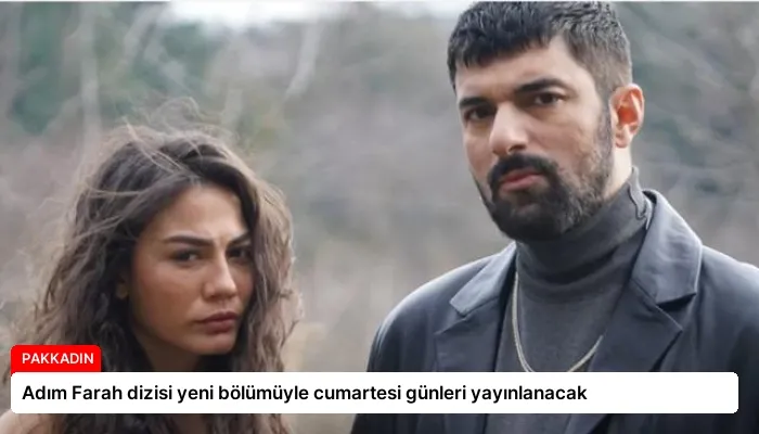 Adım Farah dizisi yeni bölümüyle cumartesi günleri yayınlanacak