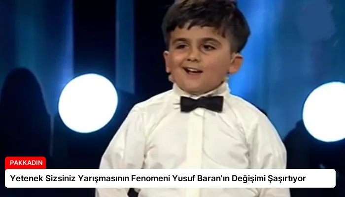 Yetenek Sizsiniz Yarışmasının Fenomeni Yusuf Baran’ın Değişimi Şaşırtıyor