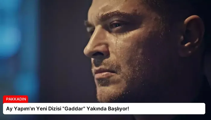 Ay Yapım’ın Yeni Dizisi “Gaddar” Yakında Başlıyor!