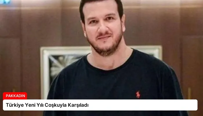 Türkiye Yeni Yılı Coşkuyla Karşıladı