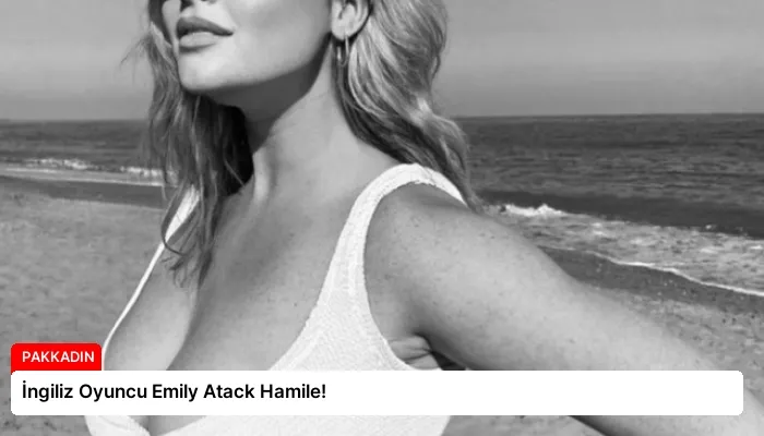 İngiliz Oyuncu Emily Atack Hamile!