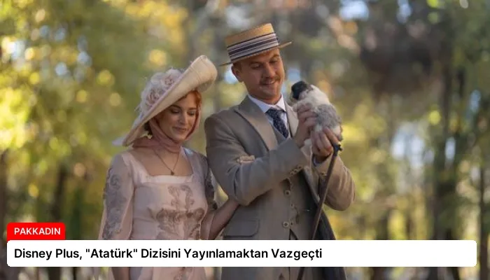 Disney Plus, “Atatürk” Dizisini Yayınlamaktan Vazgeçti