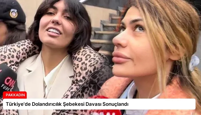 Türkiye’de Dolandırıcılık Şebekesi Davası Sonuçlandı