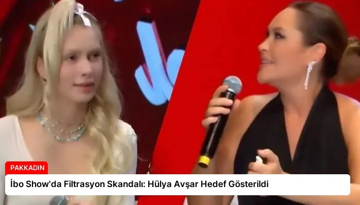 İbo Show’da Filtrasyon Skandalı: Hülya Avşar Hedef Gösterildi