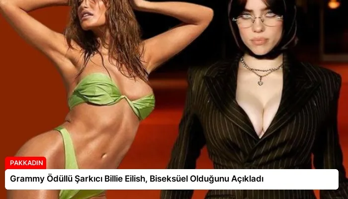 Grammy Ödüllü Şarkıcı Billie Eilish, Biseksüel Olduğunu Açıkladı