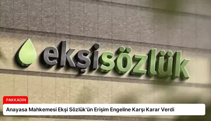 Anayasa Mahkemesi Ekşi Sözlük’ün Erişim Engeline Karşı Karar Verdi