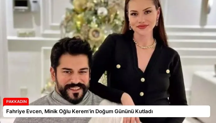 Fahriye Evcen, Minik Oğlu Kerem’in Doğum Gününü Kutladı