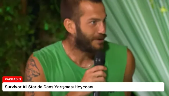 Survivor All Star’da Dans Yarışması Heyecanı