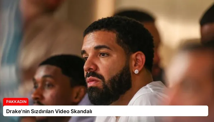 Drake’nin Sızdırılan Video Skandalı