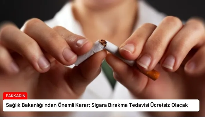 Sağlık Bakanlığı’ndan Önemli Karar: Sigara Bırakma Tedavisi Ücretsiz Olacak