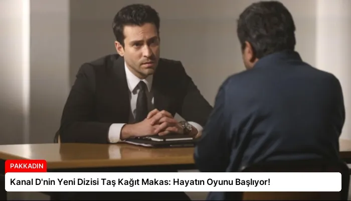 Kanal D’nin Yeni Dizisi Taş Kağıt Makas: Hayatın Oyunu Başlıyor!