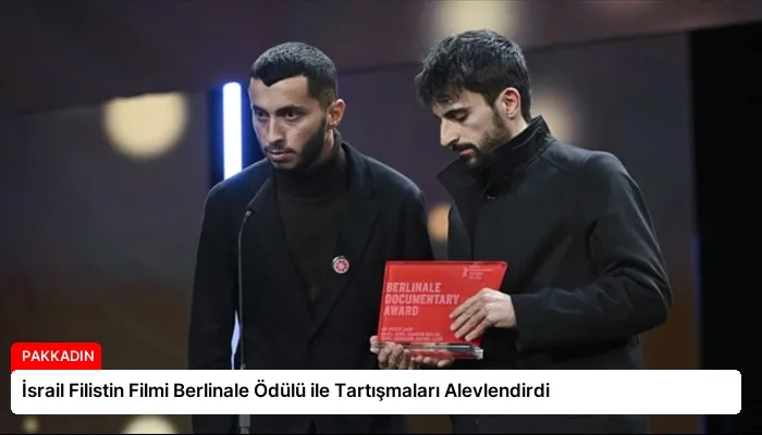 İsrail Filistin Filmi Berlinale Ödülü ile Tartışmaları Alevlendirdi