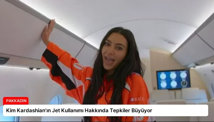 Kim Kardashian’ın Jet Kullanımı Hakkında Tepkiler Büyüyor
