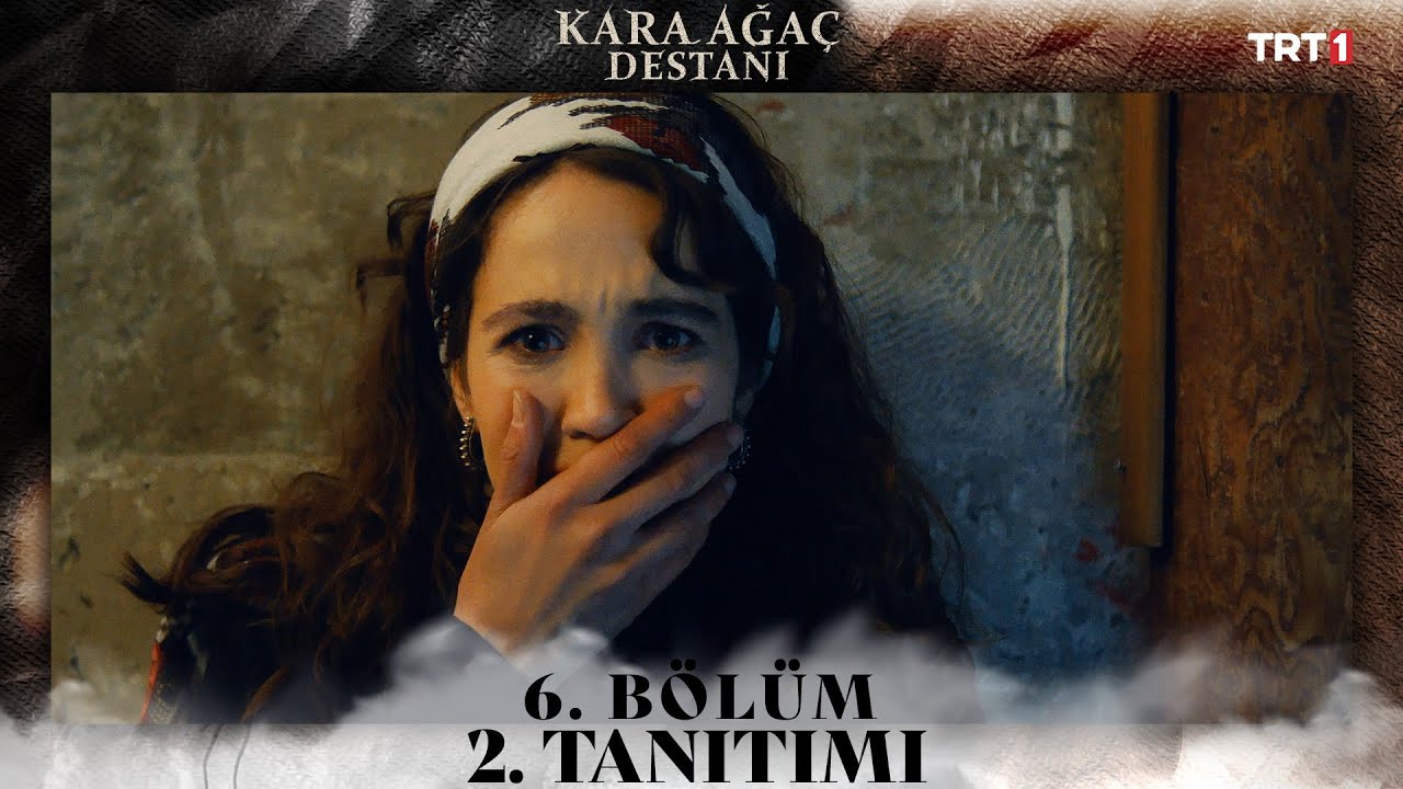 Kara Ağaç Destanı 6. Bölüm 2. Fragmanı