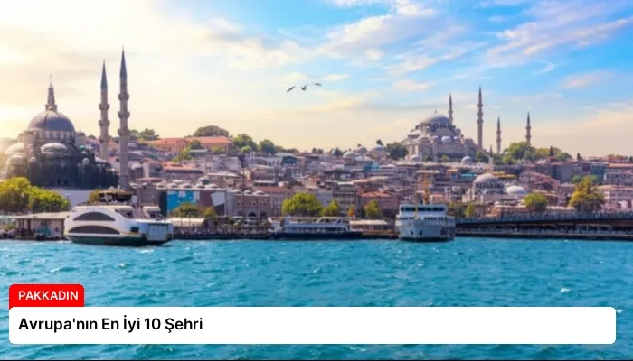 Avrupa’nın En İyi 10 Şehri