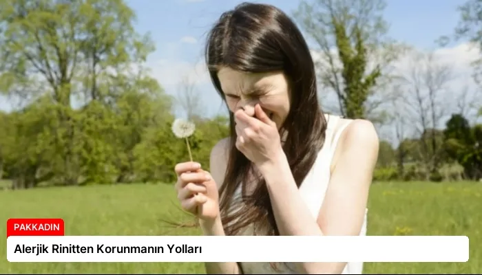 Alerjik Rinitten Korunmanın Yolları