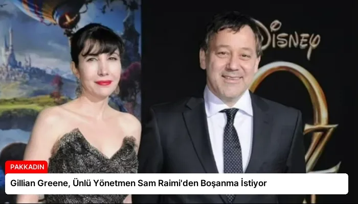 Gillian Greene, Ünlü Yönetmen Sam Raimi’den Boşanma İstiyor