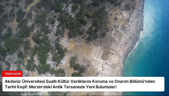 Akdeniz Üniversitesi Sualtı Kültür Varlıklarını Koruma ve Onarım Bölümü’nden Tarihi Keşif: Mersin’deki Antik Tersanede Yeni Buluntular!