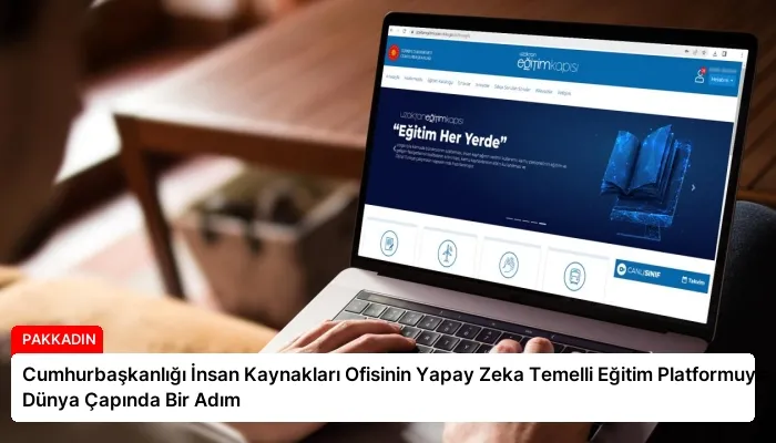 Cumhurbaşkanlığı İnsan Kaynakları Ofisinin Yapay Zeka Temelli Eğitim Platformuyla Dünya Çapında Bir Adım