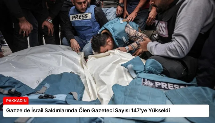 Gazze’de İsrail Saldırılarında Ölen Gazeteci Sayısı 147’ye Yükseldi