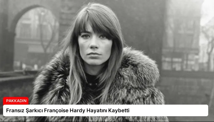 Fransız Şarkıcı Françoise Hardy Hayatını Kaybetti