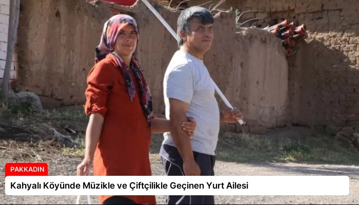 Kahyalı Köyünde Müzikle ve Çiftçilikle Geçinen Yurt Ailesi