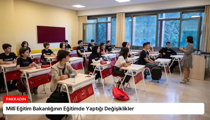 Millî Eğitim Bakanlığının Eğitimde Yaptığı Değişiklikler
