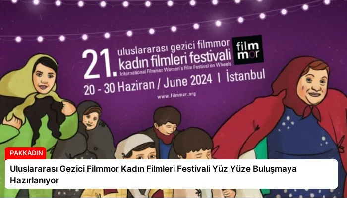 Uluslararası Gezici Filmmor Kadın Filmleri Festivali Yüz Yüze Buluşmaya Hazırlanıyor