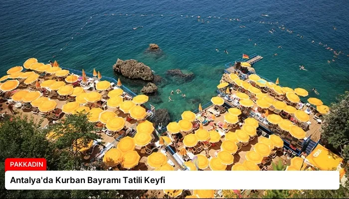 Antalya’da Kurban Bayramı Tatili Keyfi