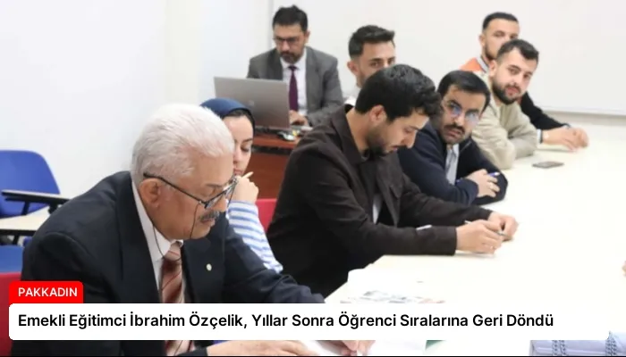 Emekli Eğitimci İbrahim Özçelik, Yıllar Sonra Öğrenci Sıralarına Geri Döndü