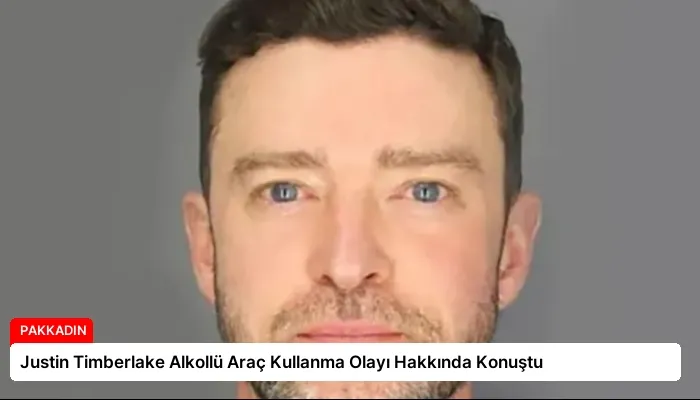 Justin Timberlake Alkollü Araç Kullanma Olayı Hakkında Konuştu