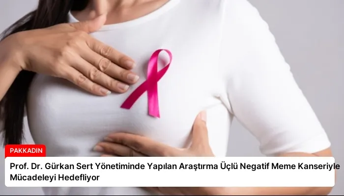 Prof. Dr. Gürkan Sert Yönetiminde Yapılan Araştırma Üçlü Negatif Meme Kanseriyle Mücadeleyi Hedefliyor