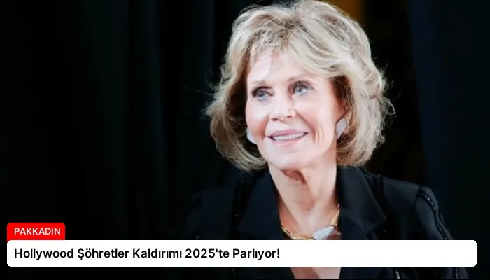 Hollywood Şöhretler Kaldırımı 2025’te Parlıyor!