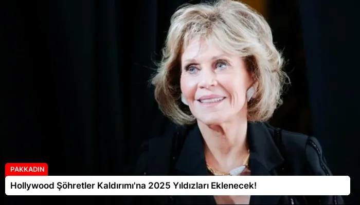 Hollywood Şöhretler Kaldırımı’na 2025 Yıldızları Eklenecek!