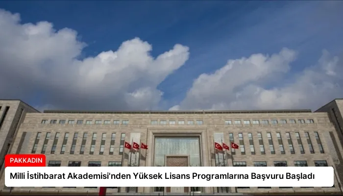 Milli İstihbarat Akademisi’nden Yüksek Lisans Programlarına Başvuru Başladı