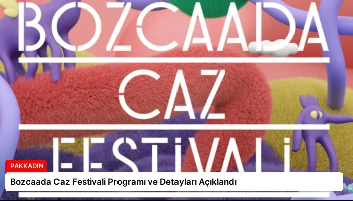 Bozcaada Caz Festivali Programı ve Detayları Açıklandı