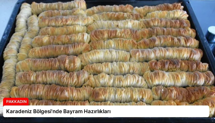 Karadeniz Bölgesi’nde Bayram Hazırlıkları