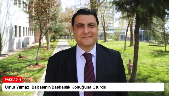 Umut Yılmaz, Babasının Başkanlık Koltuğuna Oturdu