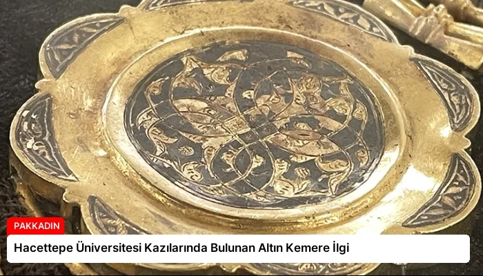 Hacettepe Üniversitesi Kazılarında Bulunan Altın Kemere İlgi