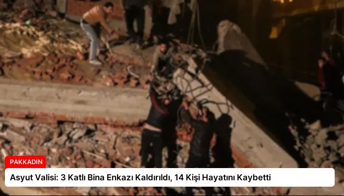 Asyut Valisi: 3 Katlı Bina Enkazı Kaldırıldı, 14 Kişi Hayatını Kaybetti