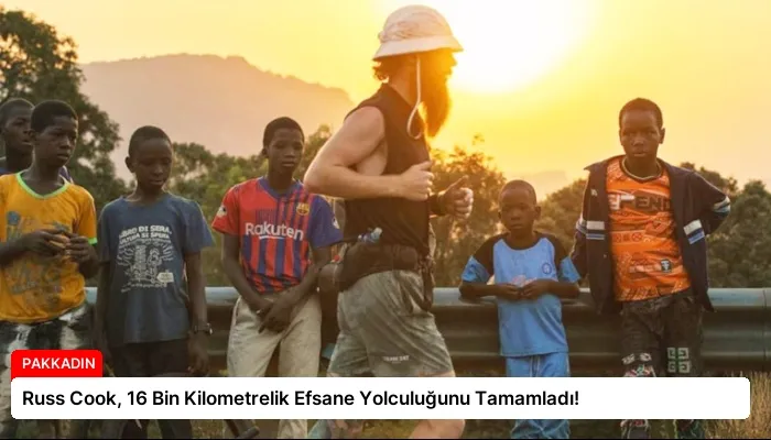 Russ Cook, 16 Bin Kilometrelik Efsane Yolculuğunu Tamamladı!