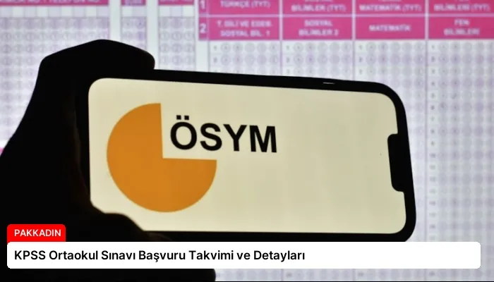 KPSS Ortaokul Sınavı Başvuru Takvimi ve Detayları